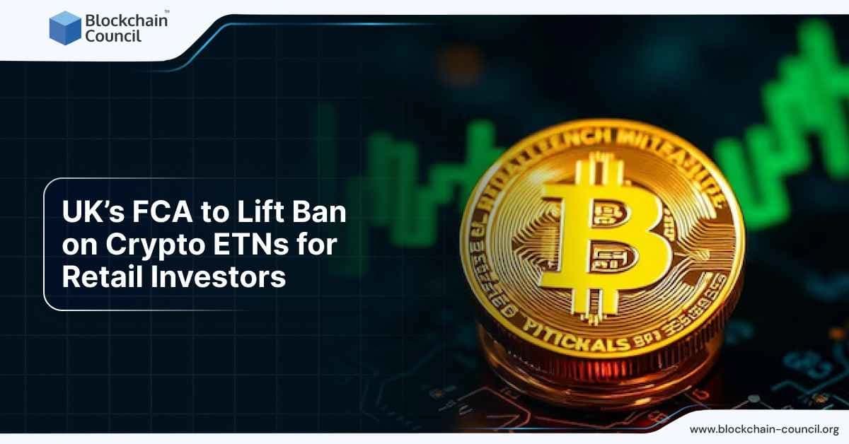 UK’s FCA to Lift Ban on Crypto ETNs for Retail Investors