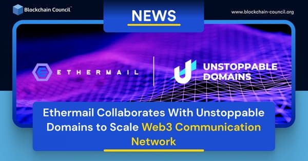 Ethermail Collaborates With Unstoppable Domains to Scale Web3 Communication Network