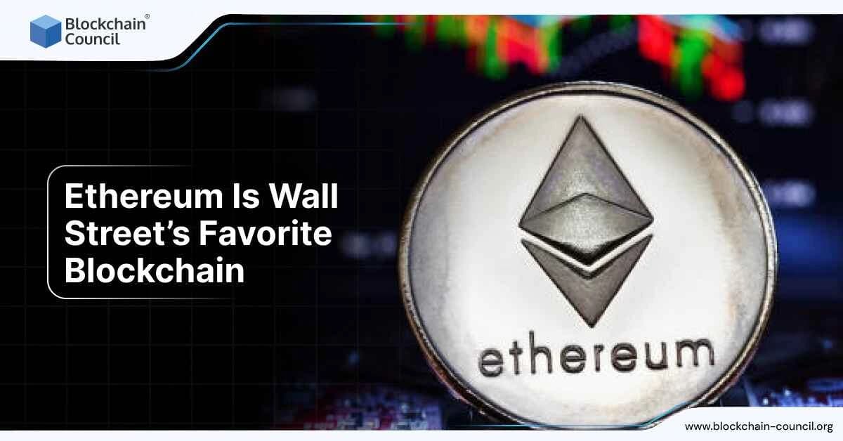 Ethereum Is Wall Street’s Favorite Blockchain