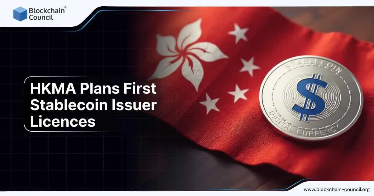 HKMA Plans First Stablecoin Issuer Licenses