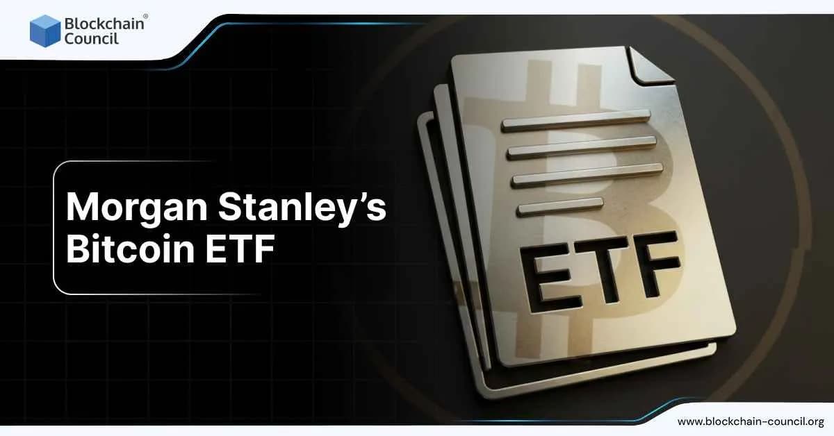 Morgan Stanley’s Bitcoin ETF