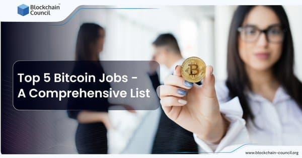 Top 5 Bitcoin Jobs - A Comprehensive List