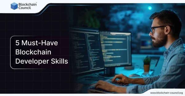 5 Must-Have Blockchain Developer Skills