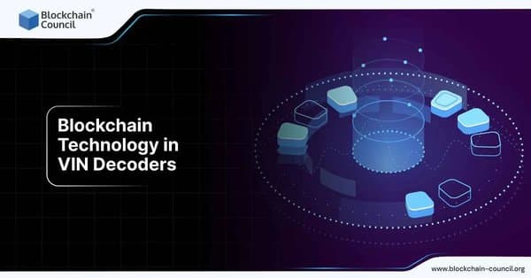 Blockchain Technology in VIN Decoders: A Transparent Future for Vehicle Identity