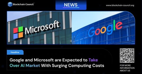 Google and Microsoft are Expected to Take Over AI Market With Surging Computing Costs