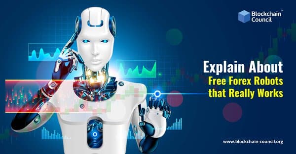 Explain About Free Forex Robots that Really Works