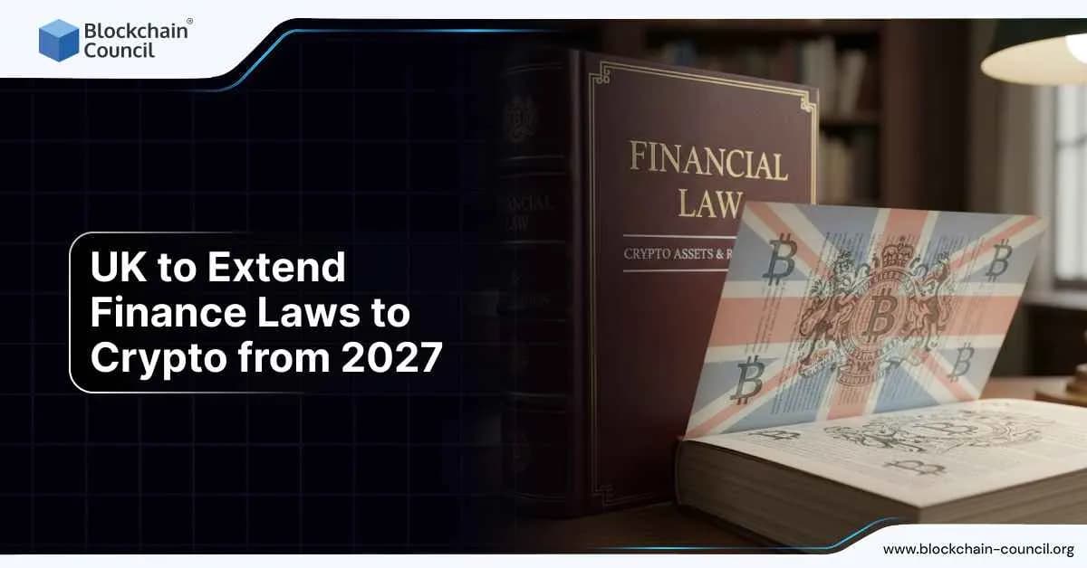 UK to Extend Finance Laws to Crypto from 2027