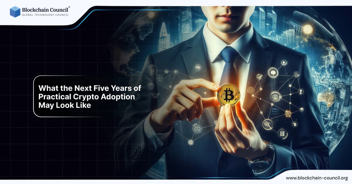 What the Next Five Years of Practical Crypto Adoption May Look Like