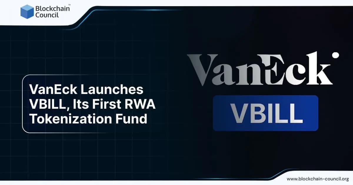 VanEck Launches VBILL, Its First RWA Tokenization Fund