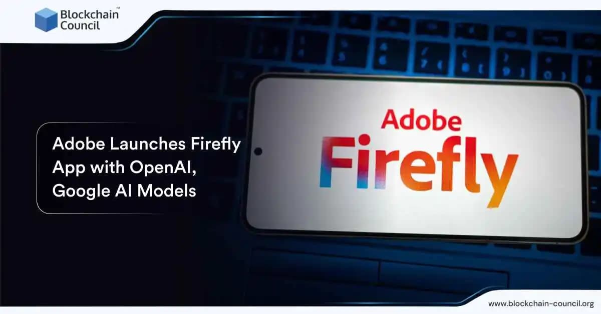 Adobe Launches Firefly App with OpenAI, Google AI Models