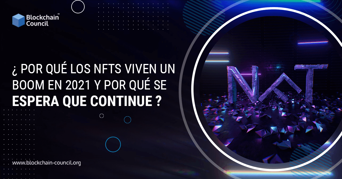 POR QUÉ LOS NFTS VIVEN UN BOOM EN 2021 Y POR QUÉ SE ESPERA QUE CONTINUE