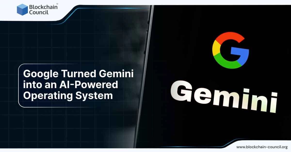 Google Turned Gemini into an AI-Powered Operating System