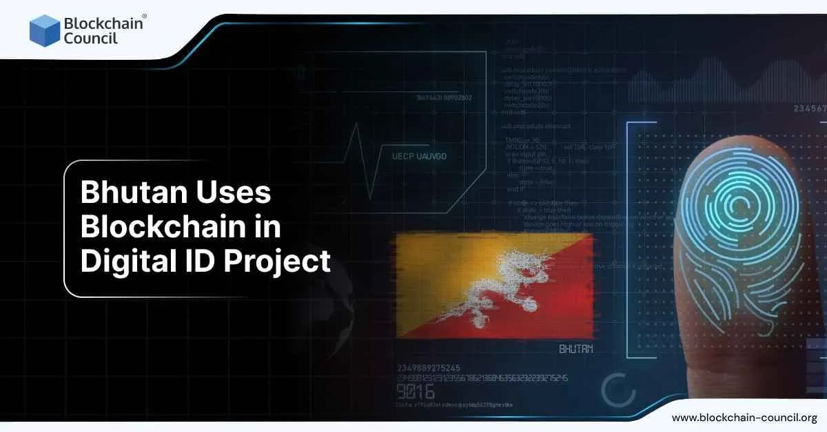 Bhutan Uses Blockchain in Digital ID Project