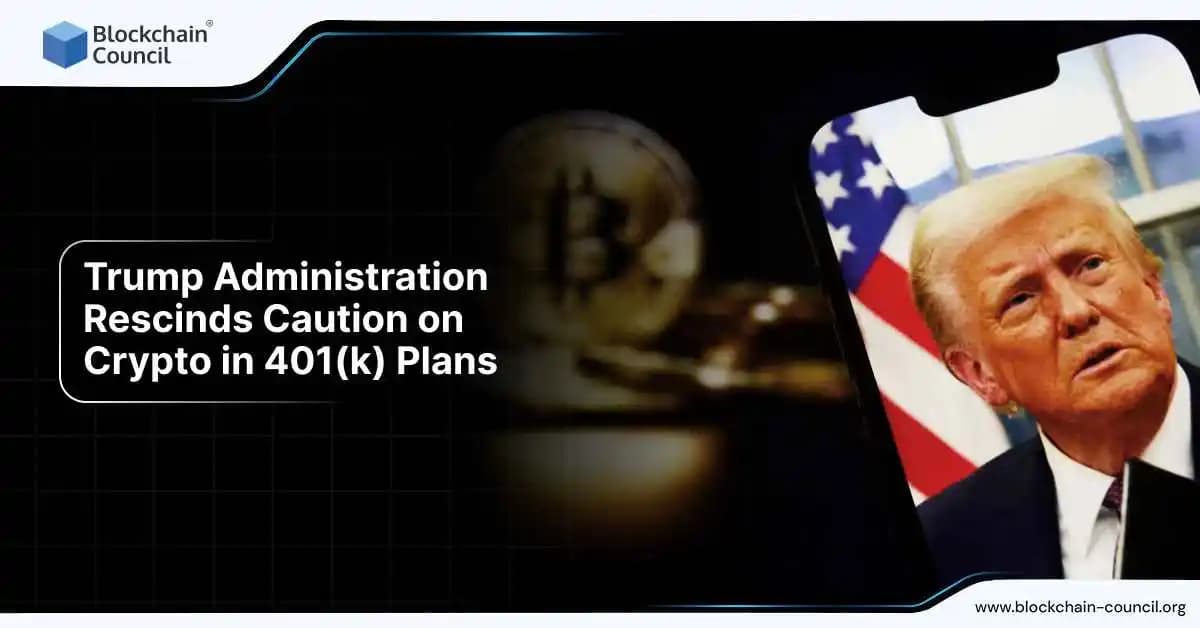 Trump Administration Rescinds Caution on Crypto in 401(k) Plans