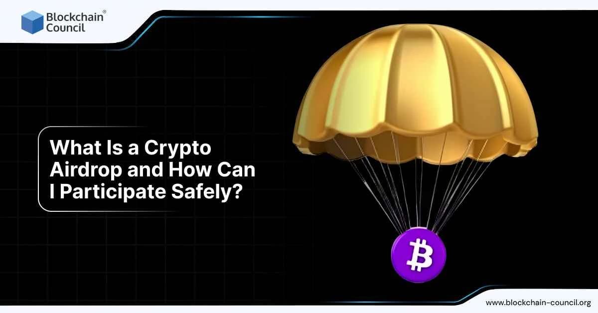 What Is a Crypto Airdrop and How Can I Participate Safely?