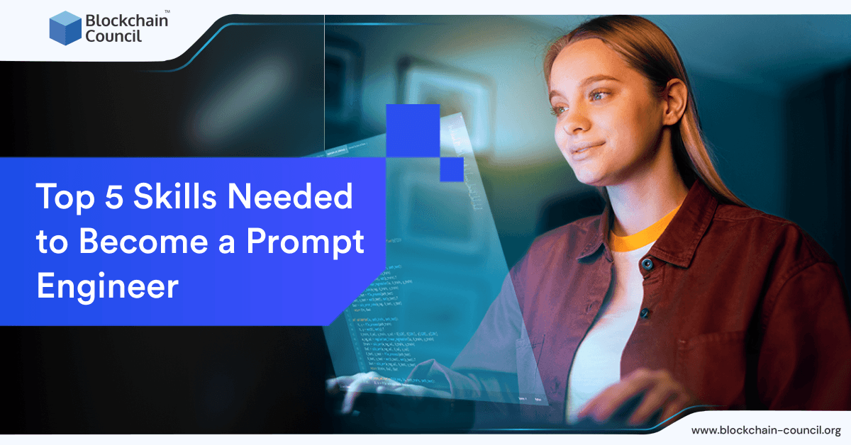 Top 5 Skills Needed to Become a Prompt Engineer