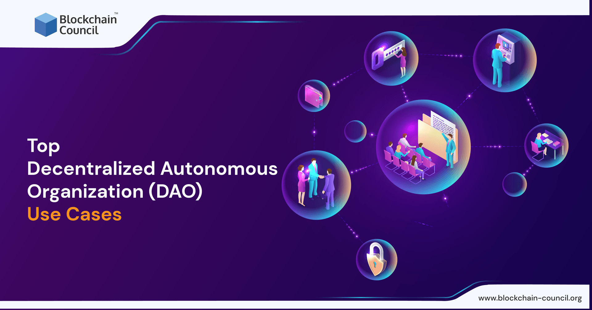 Top Decentralized Autonomous Organization (DAO) Use Cases