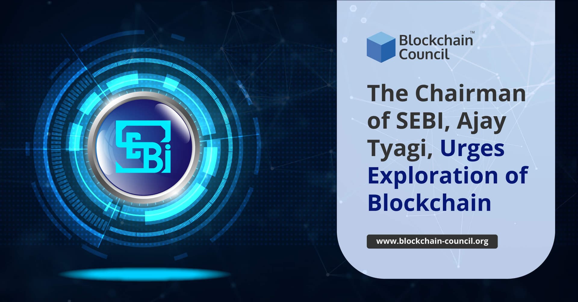 The-Chairman-of-SEBI,-Ajay-Tyagi,-Urges-Exploration-of-Blockchain
