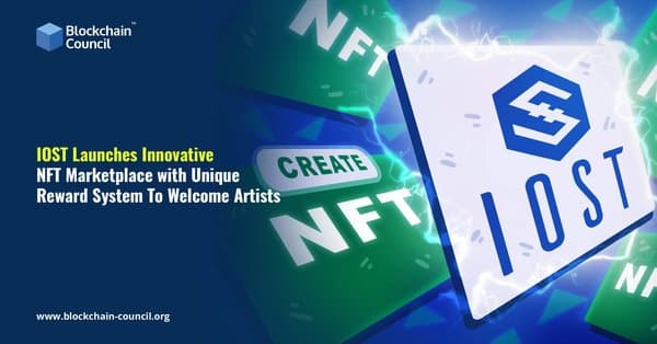 IOST Launches Innovative NFT Marketplace with Unique Reward System To Welcome Artists