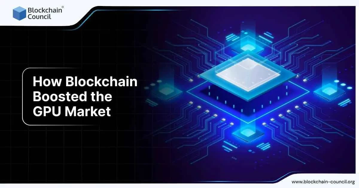 How Blockchain Boosted the GPU Market
