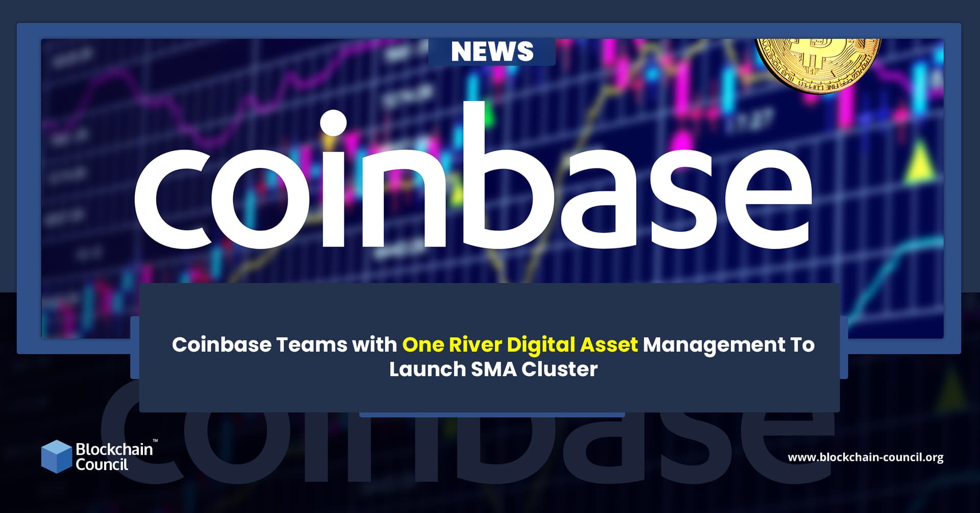 Coinbase Teams with One River Digital Asset Management To Launch SMA Cluster