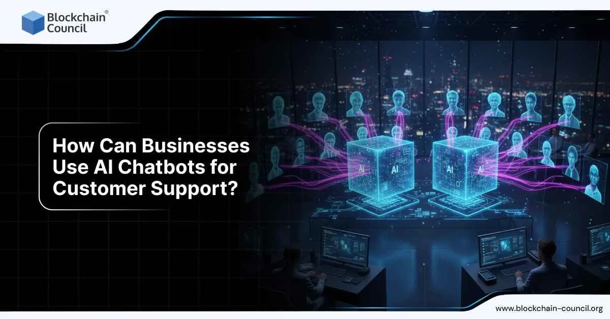 How Can Businesses Use AI Chatbots for Customer Support?