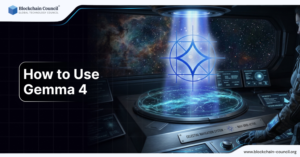 How to Use Gemma 4: Step-by-Step Guide - Blockchain Council