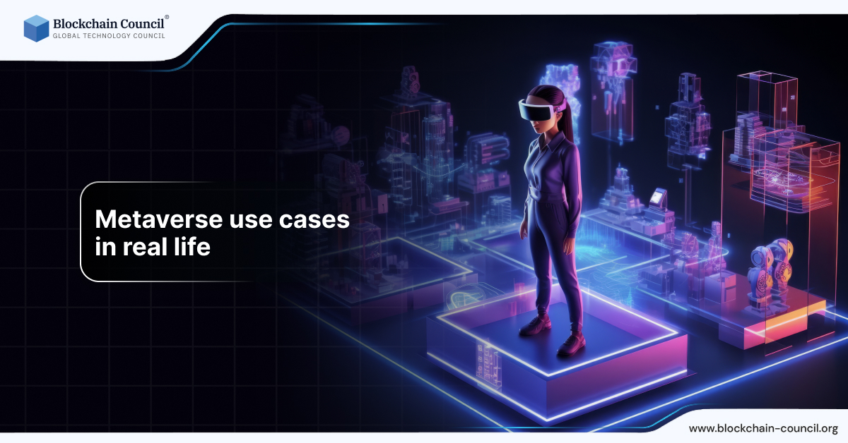 Metaverse use cases in real life - Blockchain Council