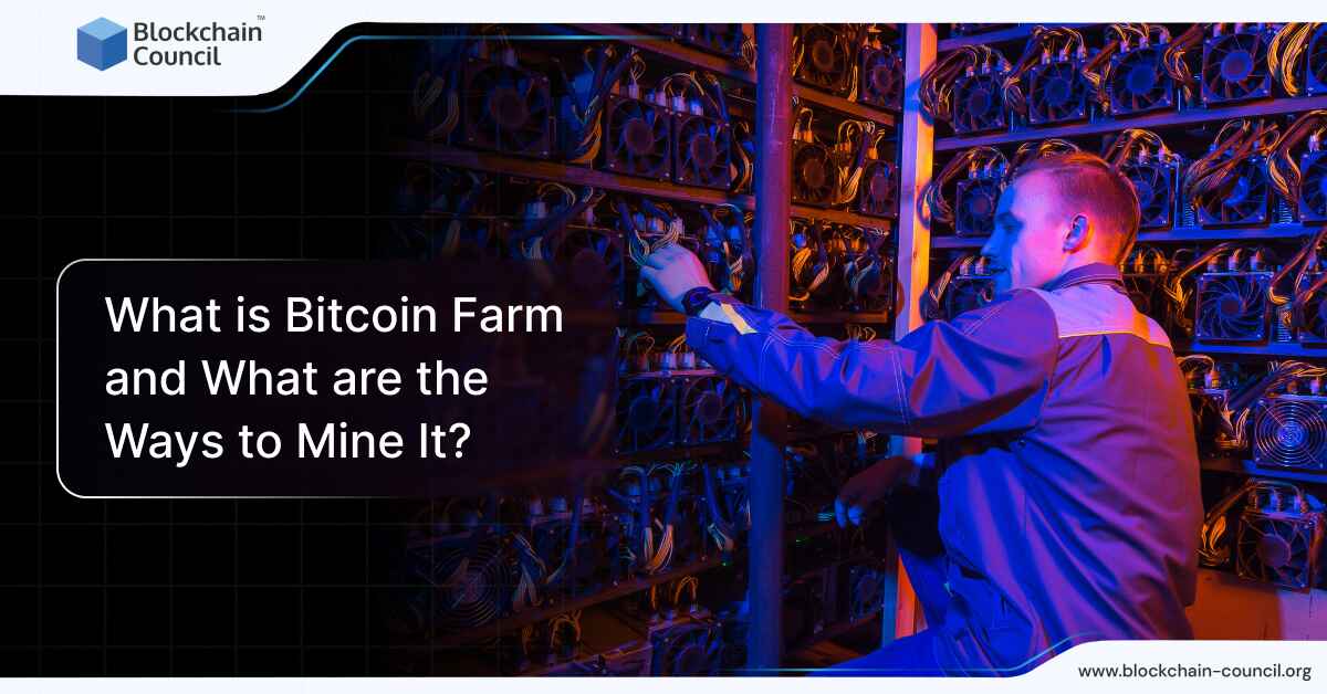 What is Bitcoin farm and what are the ways to mine it?