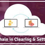 How Blockchain Can Be Used In Clearing & Settlement?