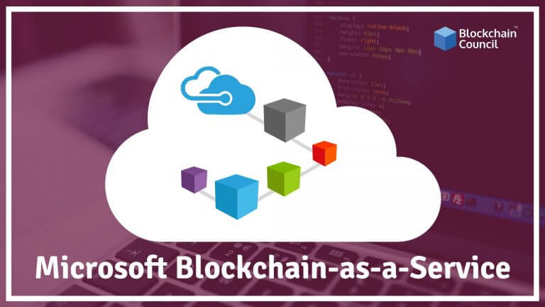 What Is Microsoft Blockchain-As-A-Service?