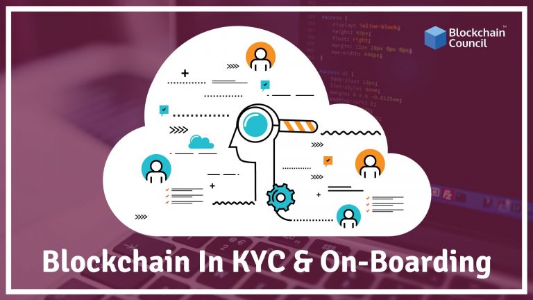 How Blockchain Can Be Used In KYC & On-Boarding & How It Works?