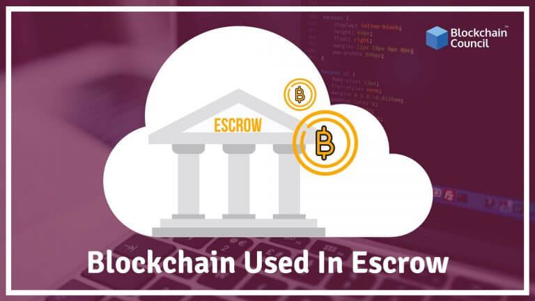 How Blockchain Can Be Used In Escrow & How It Works?