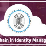 how-blockchain-can-be-used-in-identity-management-and-how-it-works