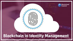 how-blockchain-can-be-used-in-identity-management-and-how-it-works