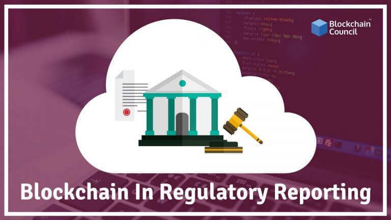 How Blockchain Can Be Used In Regulatory Reporting & How It Works?