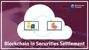 how-blockchain-can-be-used-in-securities-settlement-and-how-it-works