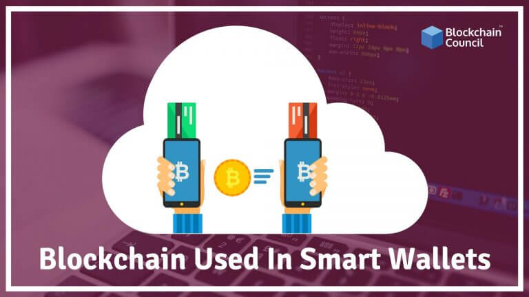 How Blockchain Can Be Used In Smart Wallets & How It Works?