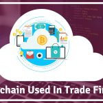 how-blockchain-can-be-used-in-trade-finance-and-how-it-work