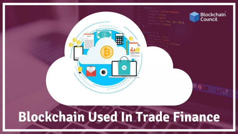 How Blockchain Can Be Used In Trade Finance & How It Works?