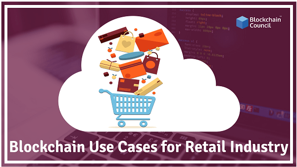 Blockchain Use Cases for Retail Industry