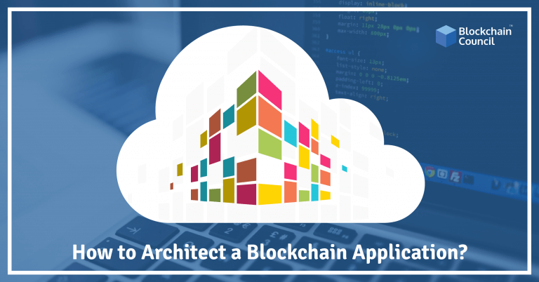 How to Architect a Blockchain Application?