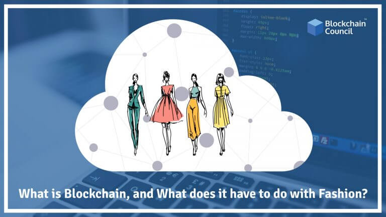What is Blockchain, and what does it have to do with fashion?