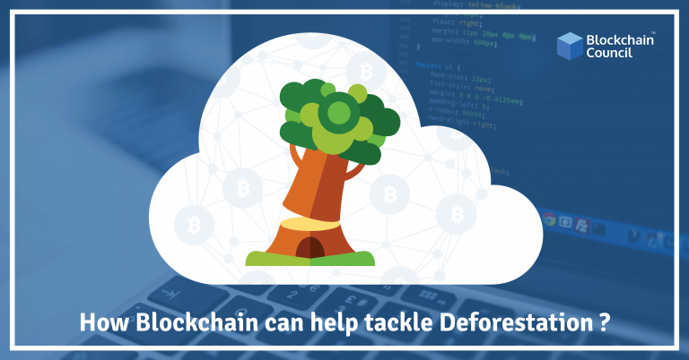 How will Blockchain help tackle the problem of Deforestation?