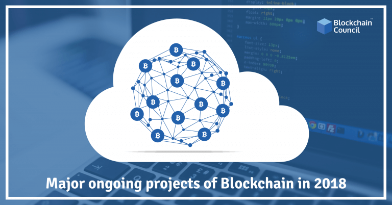 Major Ongoing Blockchain Projects in 2018