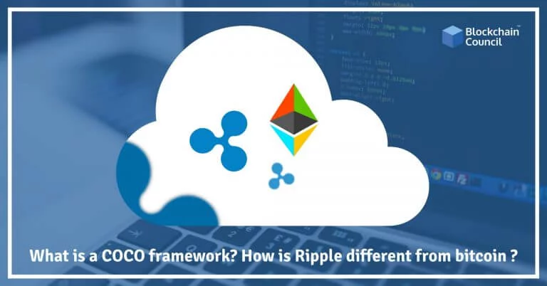 What is the COCO framework? How is Ripple different from Bitcoin?