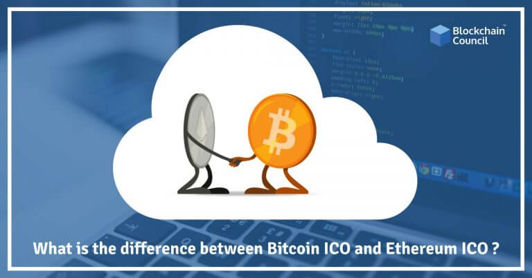 What is the difference between Bitcoin ICO and Ethereum ICO?