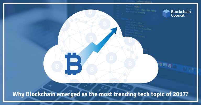 Why did Blockchain Emerged as the most trending tech topic of 2017?