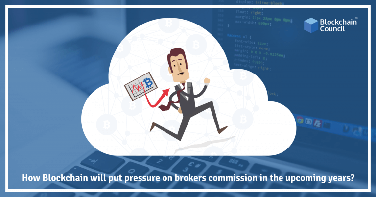 How Blockchain Will Put Pressure on Broker’s Commission in the Upcoming Years?