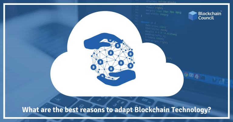 What are the best reasons to adapt Blockchain Technology?